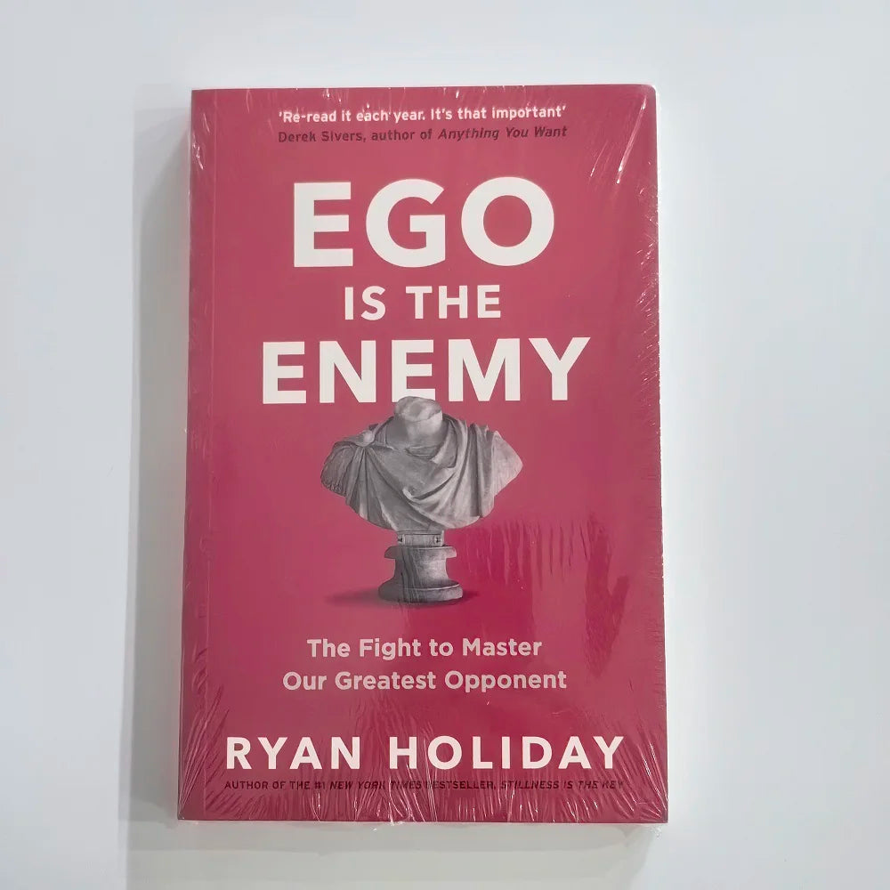 Ego Is The Enemy By Ryan Holiday The Fight To Master Our Greatest Opponent English Books